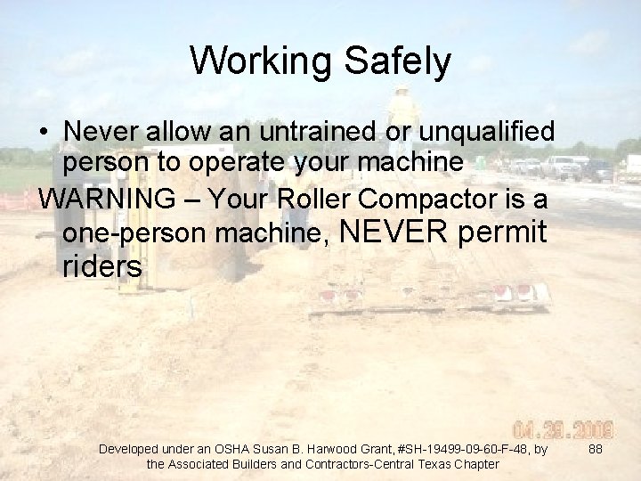 Working Safely • Never allow an untrained or unqualified person to operate your machine