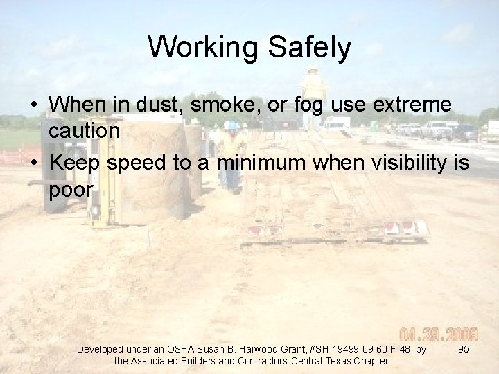 Working Safely • When in dust, smoke, or fog use extreme caution • Keep