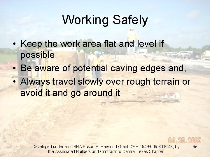 Working Safely • Keep the work area flat and level if possible • Be