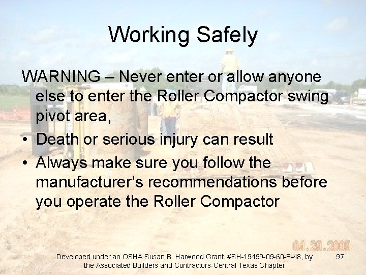 Working Safely WARNING – Never enter or allow anyone else to enter the Roller