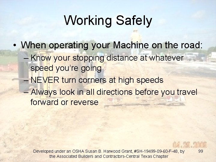 Working Safely • When operating your Machine on the road: – Know your stopping