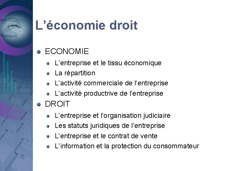 L’économie droit ECONOMIE L’entreprise et le tissu économique La répartition L’activité commerciale de l’entreprise