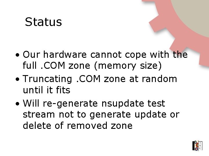 Status • Our hardware cannot cope with the full. COM zone (memory size) •