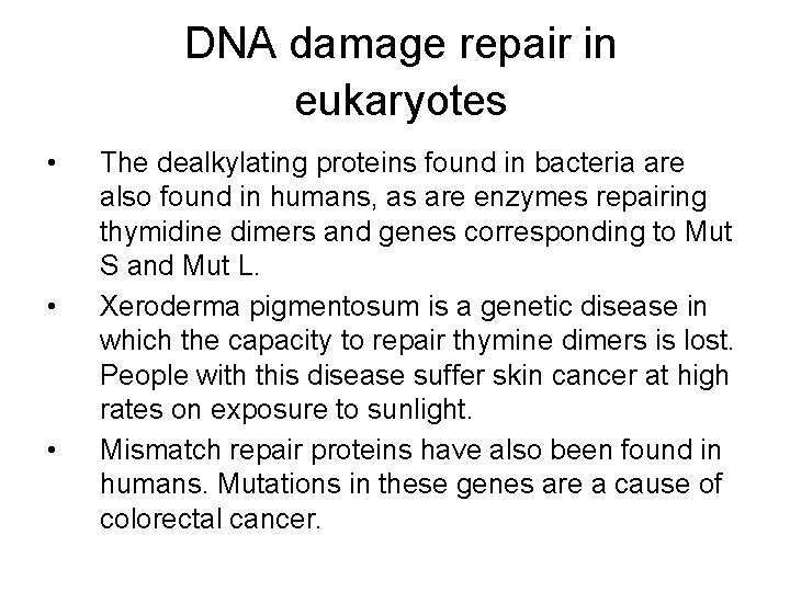 DNA damage repair in eukaryotes • • • The dealkylating proteins found in bacteria