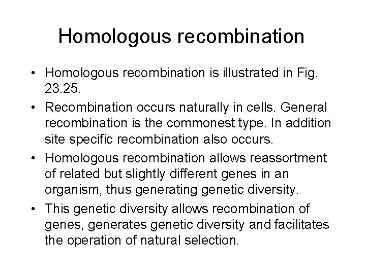 Homologous recombination • Homologous recombination is illustrated in Fig. 23. 25. • Recombination occurs