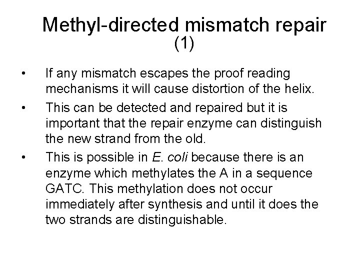 Methyl-directed mismatch repair (1) • • • If any mismatch escapes the proof reading