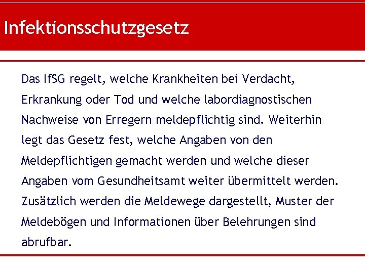 Infektionsschutzgesetz Das If. SG regelt, welche Krankheiten bei Verdacht, Erkrankung oder Tod und welche