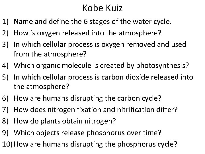 Kobe Kuiz 1) Name and define the 6 stages of the water cycle. 2)