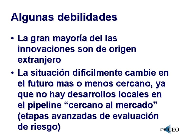 Algunas debilidades • La gran mayoría del las innovaciones son de origen extranjero •