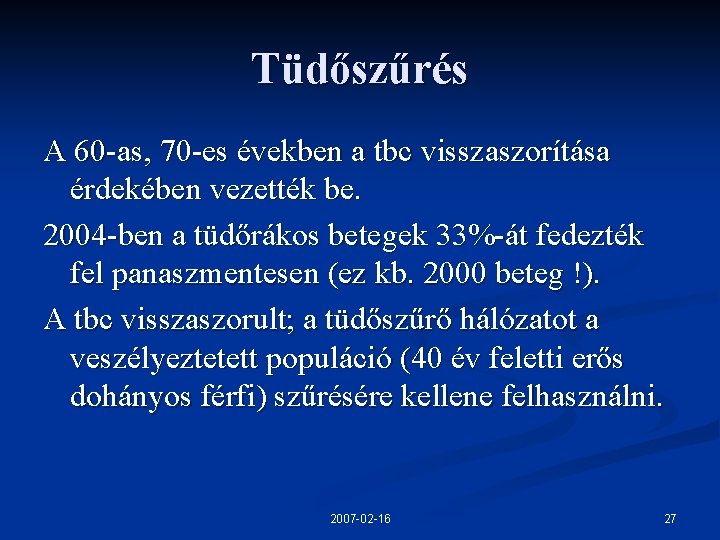 Tüdőszűrés A 60 -as, 70 -es években a tbc visszaszorítása érdekében vezették be. 2004