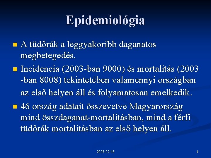 Epidemiológia A tüdőrák a leggyakoribb daganatos megbetegedés. n Incidencia (2003 -ban 9000) és mortalitás