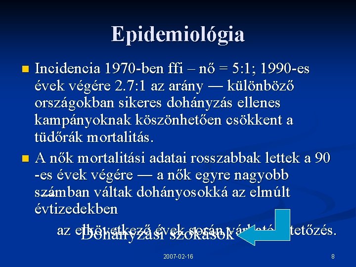 Epidemiológia Incidencia 1970 -ben ffi – nő = 5: 1; 1990 -es évek végére