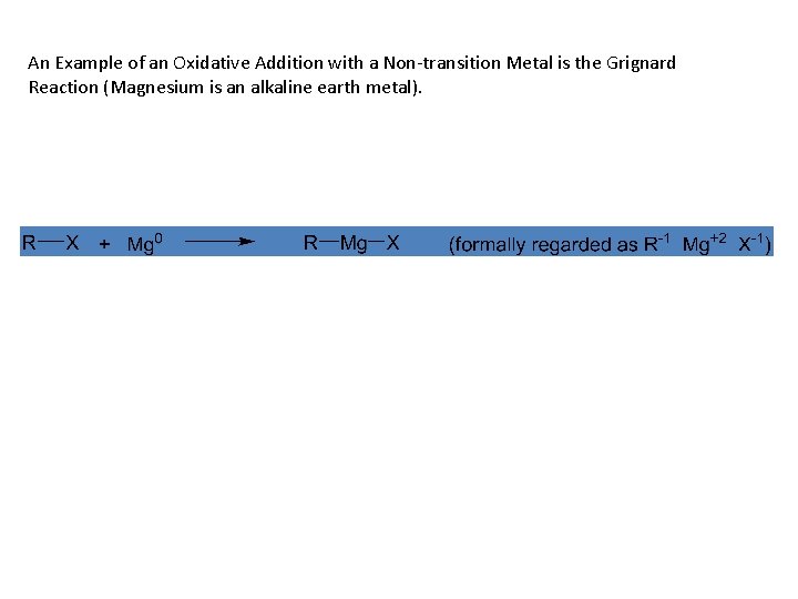 An Example of an Oxidative Addition with a Non-transition Metal is the Grignard Reaction