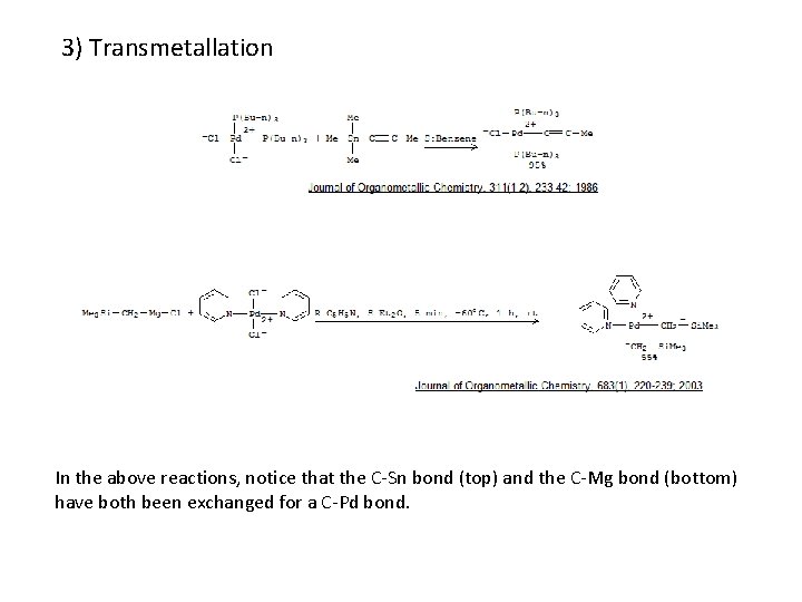 3) Transmetallation In the above reactions, notice that the C-Sn bond (top) and the