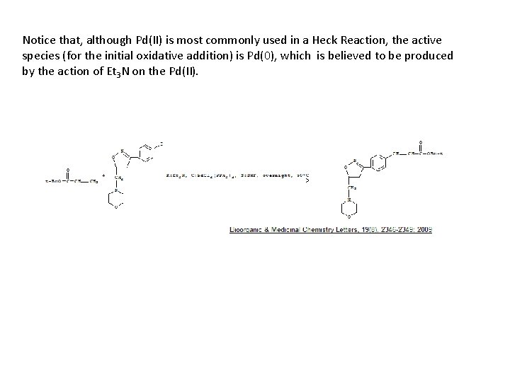 Notice that, although Pd(II) is most commonly used in a Heck Reaction, the active