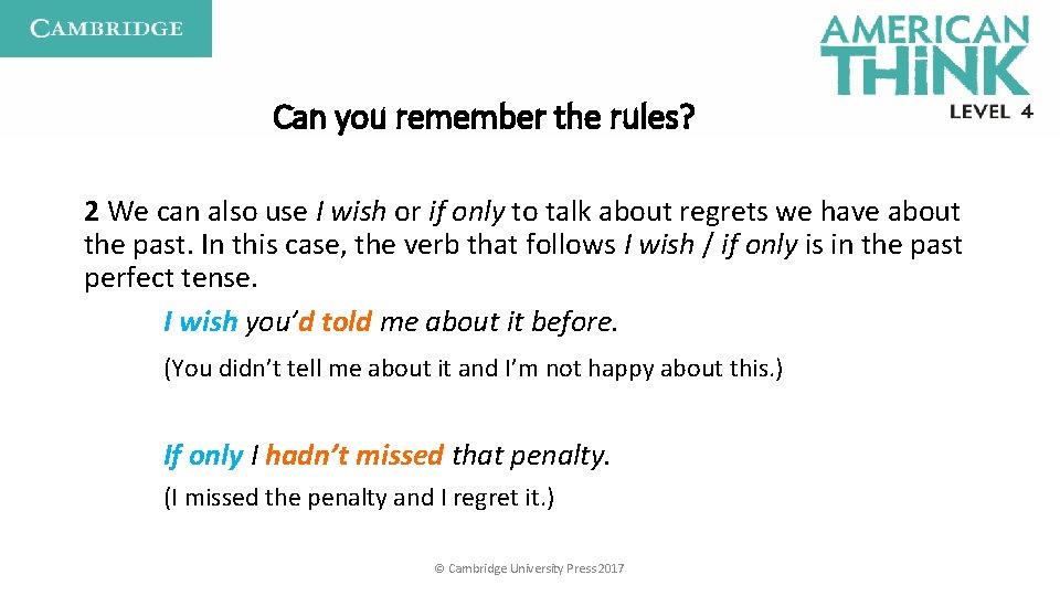 Can you remember the rules? 2 We can also use I wish or if