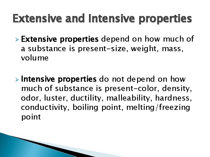 Extensive and Intensive properties Ø Extensive properties depend on how much of a substance