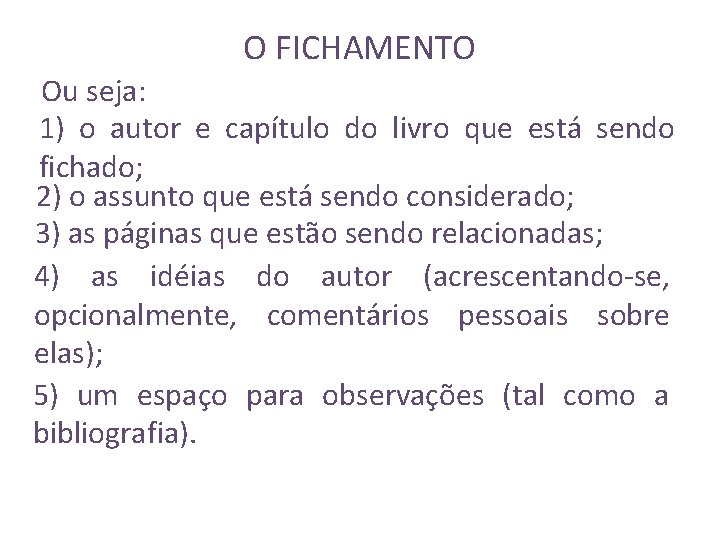 O FICHAMENTO Ou seja: 1) o autor e capítulo do livro que está sendo