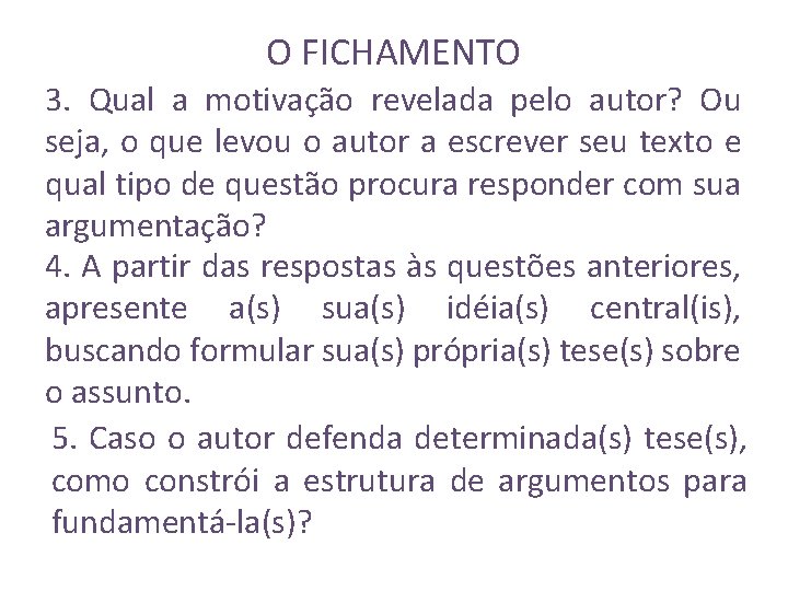 O FICHAMENTO 3. Qual a motivação revelada pelo autor? Ou seja, o que levou