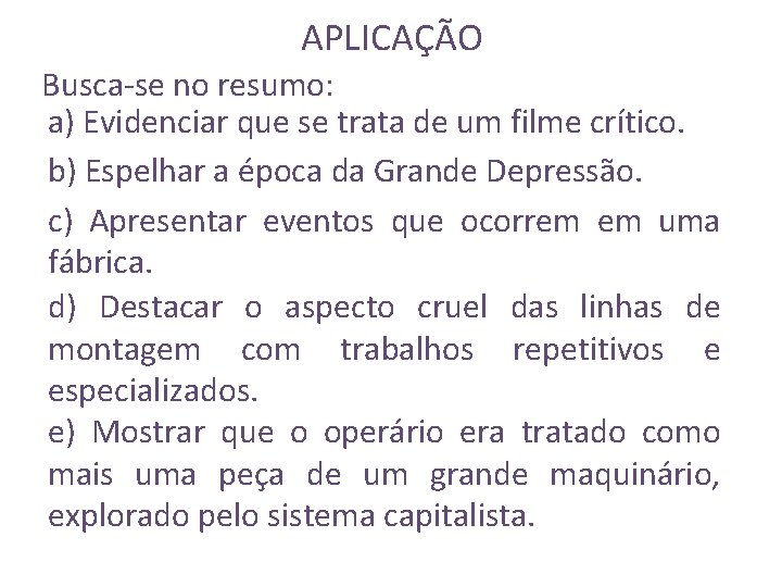 APLICAÇÃO Busca-se no resumo: a) Evidenciar que se trata de um filme crítico. b)