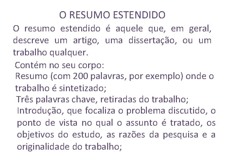 O RESUMO ESTENDIDO O resumo estendido é aquele que, em geral, descreve um artigo,