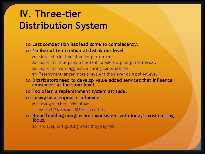 IV. Three-tier Distribution System Less competition has lead some to complacency. No fear of