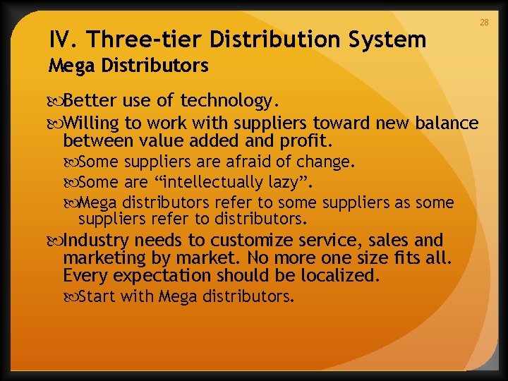 IV. Three-tier Distribution System Mega Distributors Better use of technology. Willing to work with