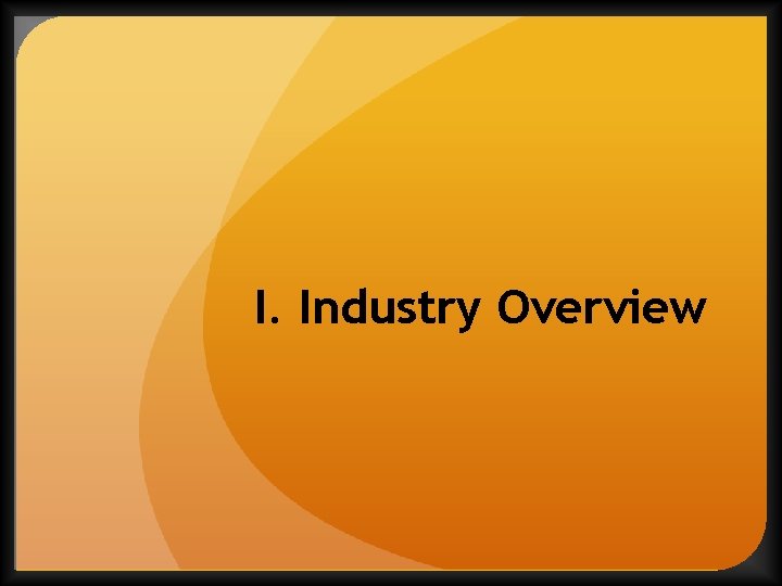 I. Industry Overview 