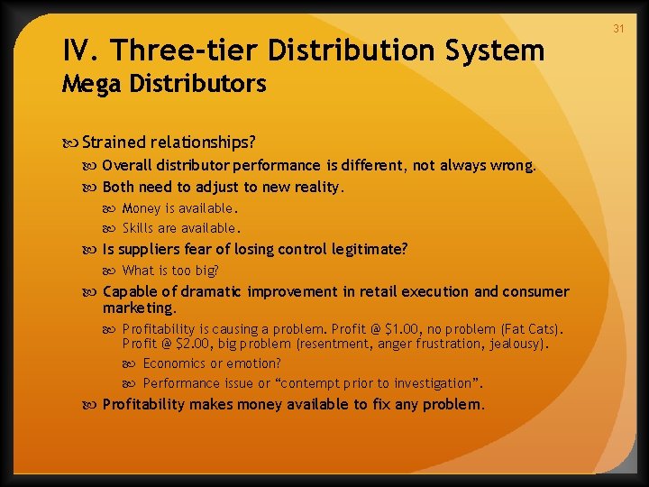 IV. Three-tier Distribution System Mega Distributors Strained relationships? Overall distributor performance is different, not