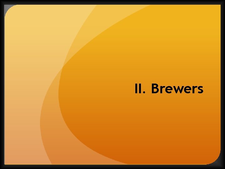 II. Brewers 