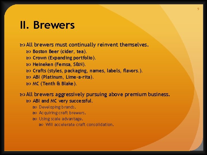 9 II. Brewers All brewers must continually reinvent themselves. Boston Beer (cider, tea). Crown