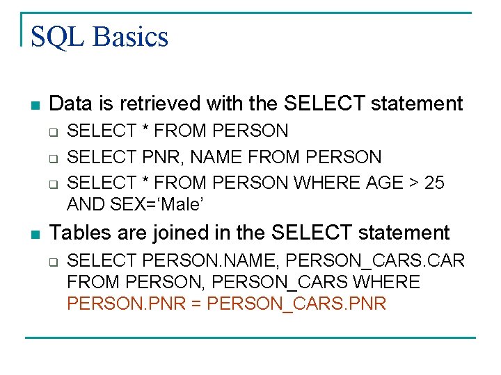 SQL Basics n Data is retrieved with the SELECT statement q q q n