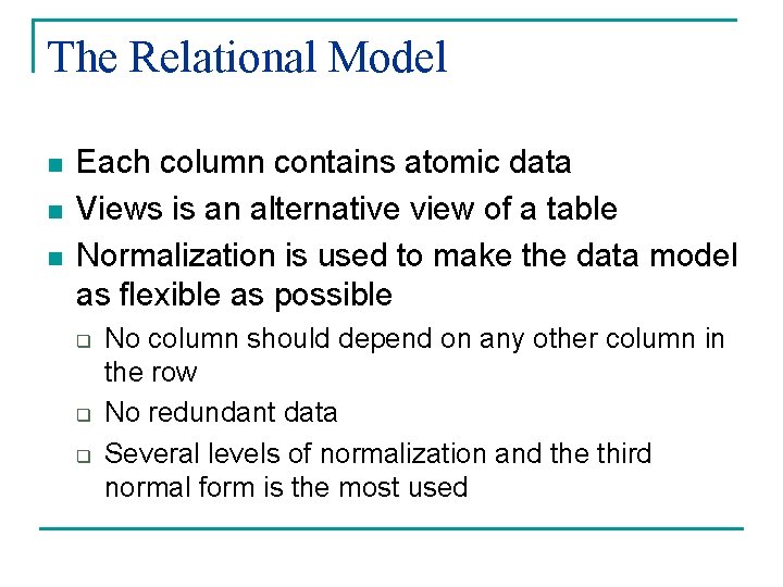 The Relational Model n n n Each column contains atomic data Views is an
