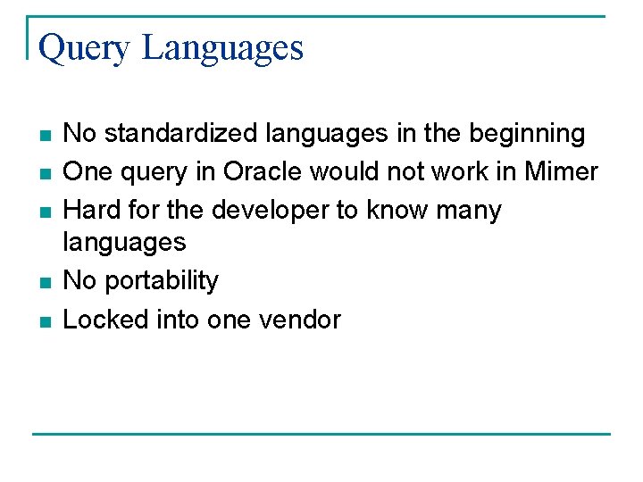 Query Languages n n n No standardized languages in the beginning One query in