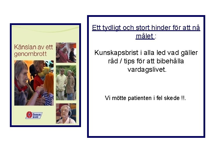 Ett tydligt och stort hinder för att nå målet : Kunskapsbrist i alla led