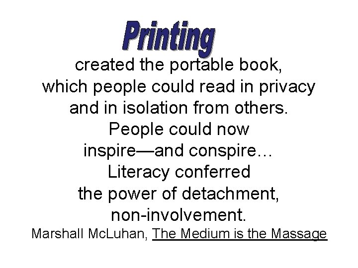 created the portable book, which people could read in privacy and in isolation from