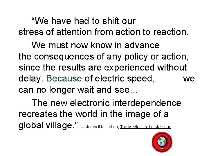 “We have had to shift our stress of attention from action to reaction. We