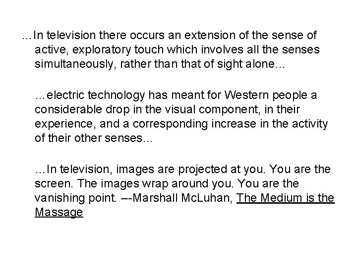 …In television there occurs an extension of the sense of active, exploratory touch which …In television there occurs an extension of the sense of active, exploratory touch which