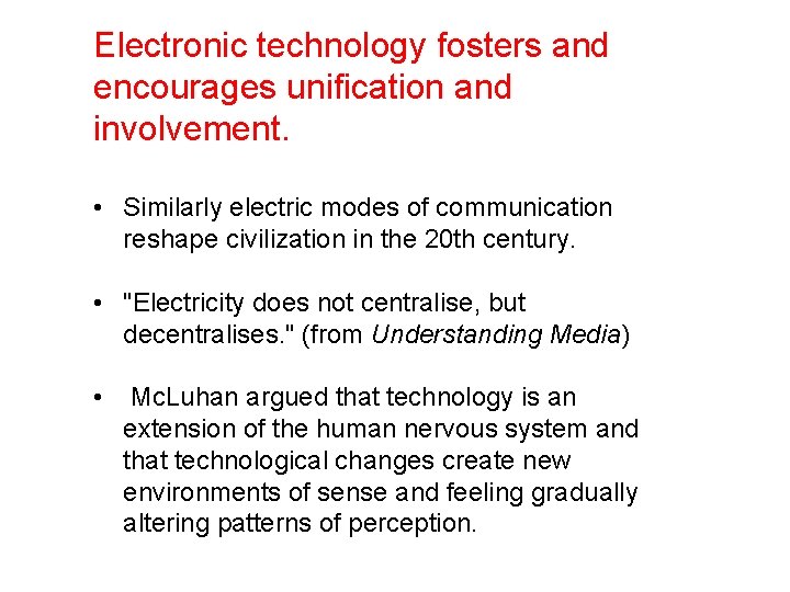 Electronic technology fosters and encourages unification and involvement. • Similarly electric modes of communication Electronic technology fosters and encourages unification and involvement. • Similarly electric modes of communication
