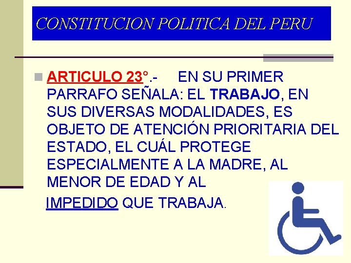 CONSTITUCION POLITICA DEL PERU n ARTICULO 23°. - EN SU PRIMER PARRAFO SEÑALA: EL