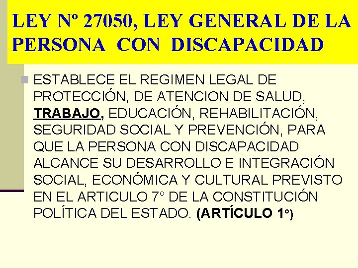 LEY Nº 27050, LEY GENERAL DE LA PERSONA CON DISCAPACIDAD n ESTABLECE EL REGIMEN