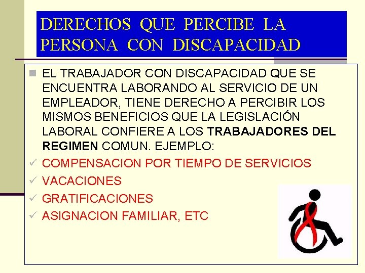 DERECHOS QUE PERCIBE LA PERSONA CON DISCAPACIDAD n EL TRABAJADOR CON DISCAPACIDAD QUE SE