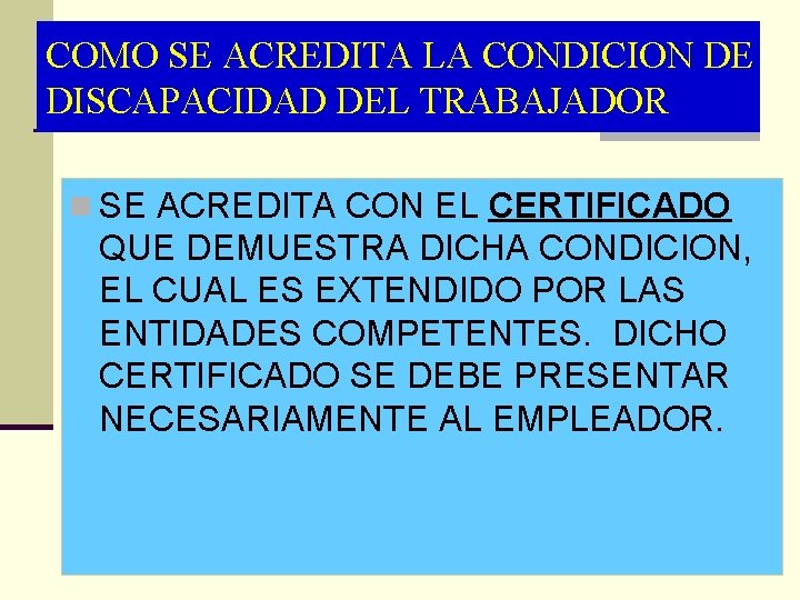 COMO SE ACREDITA LA CONDICION DE DISCAPACIDAD DEL TRABAJADOR n SE ACREDITA CON EL