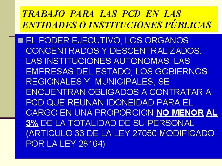 TRABAJO PARA LAS PCD EN LAS ENTIDADES O INSTITUCIONES PÚBLICAS n EL PODER EJECUTIVO,