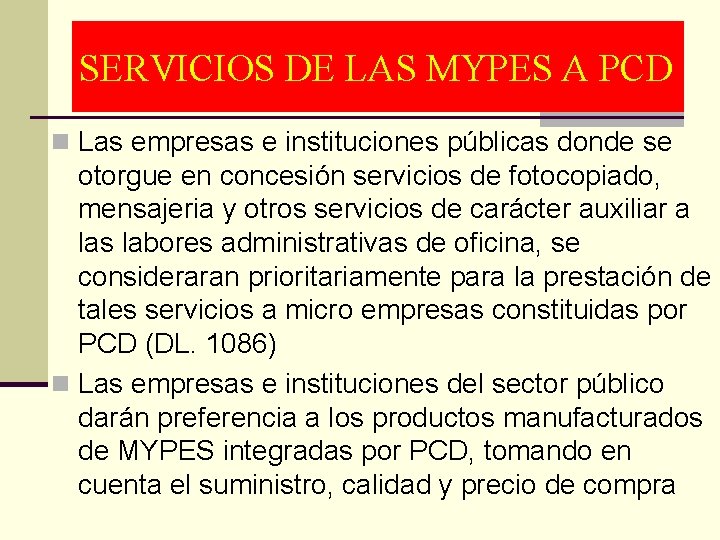SERVICIOS DE LAS MYPES A PCD n Las empresas e instituciones públicas donde se
