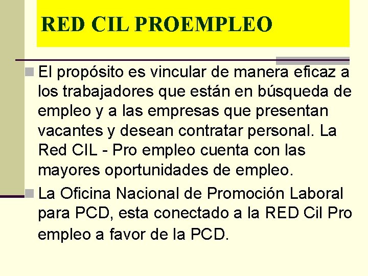 RED CIL PROEMPLEO n El propósito es vincular de manera eficaz a los trabajadores