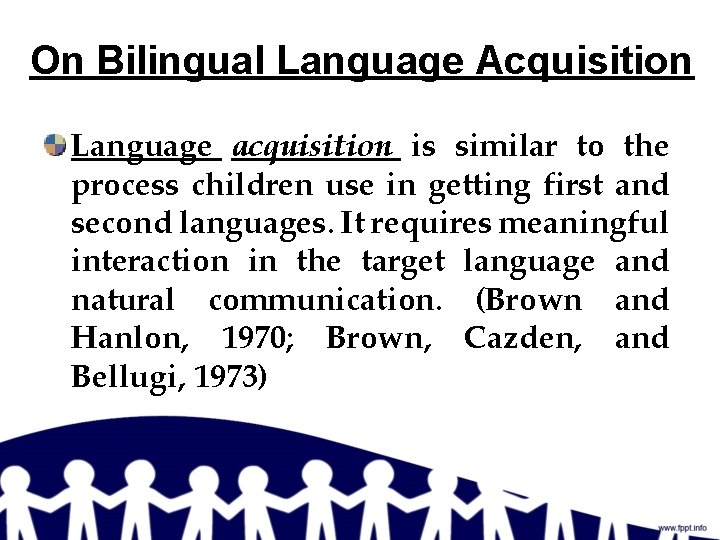 On Bilingual Language Acquisition Language acquisition is similar to the process children use in