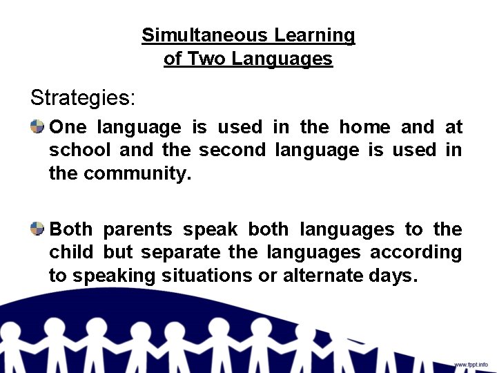 Simultaneous Learning of Two Languages Strategies: One language is used in the home and