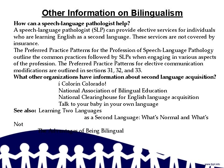 Other Information on Bilingualism How can a speech-language pathologist help? A speech-language pathologist (SLP)