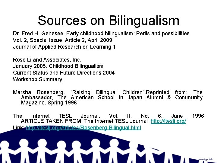 Sources on Bilingualism Dr. Fred H. Genesee. Early childhood bilingualism: Perils and possibilities Vol.